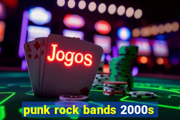 punk rock bands 2000s