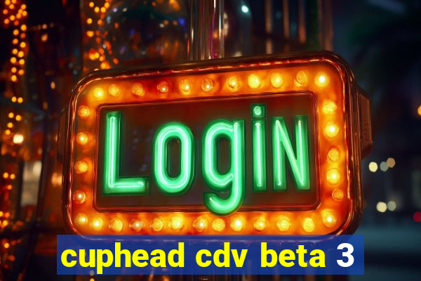cuphead cdv beta 3
