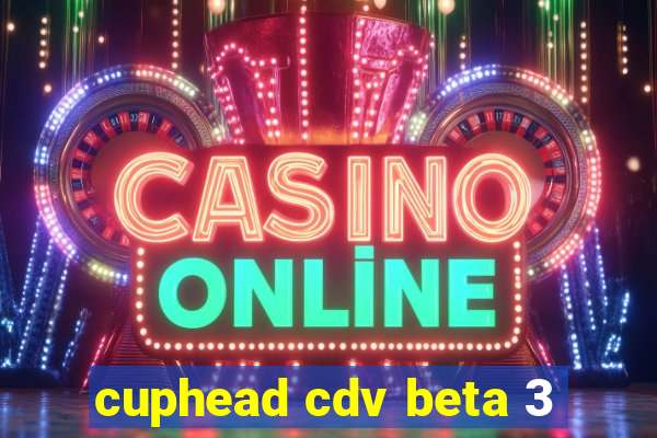 cuphead cdv beta 3