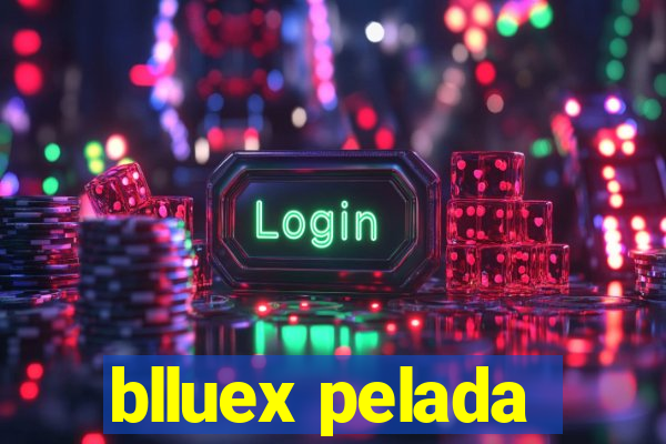 blluex pelada