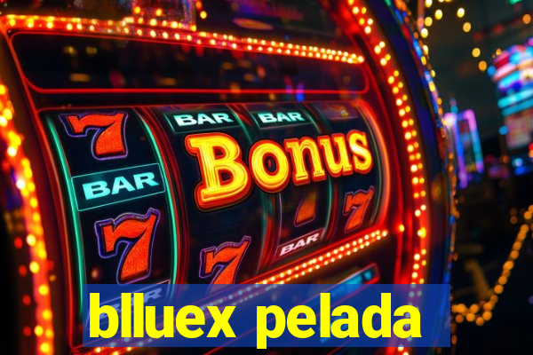 blluex pelada