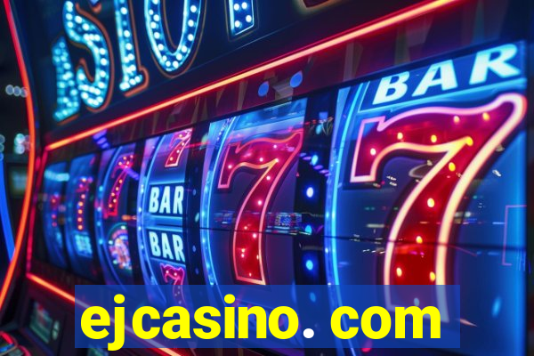 ejcasino. com