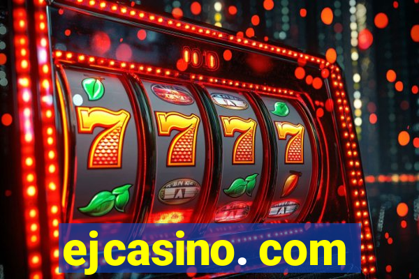 ejcasino. com
