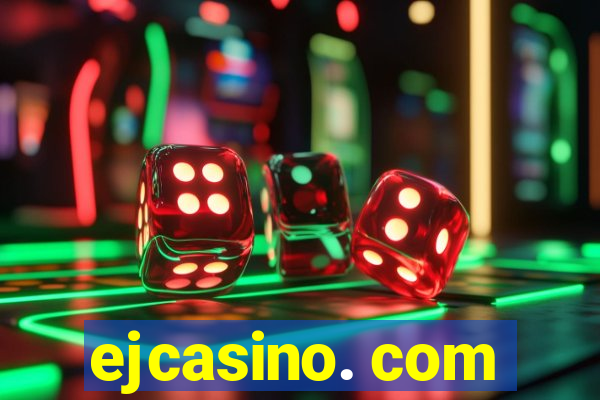 ejcasino. com