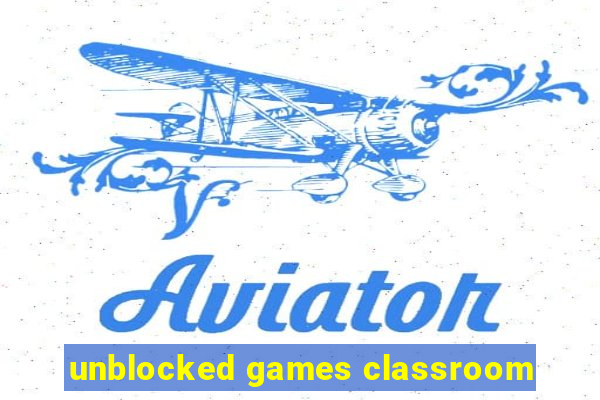 unblocked games classroom