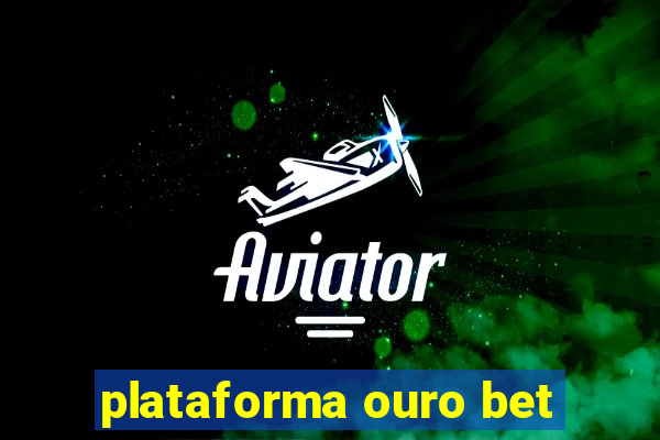plataforma ouro bet