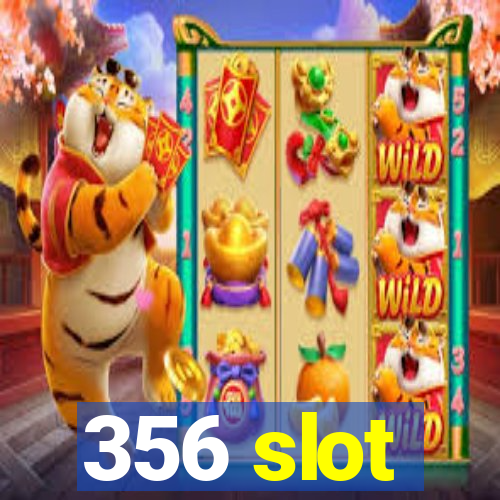 356 slot