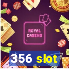 356 slot