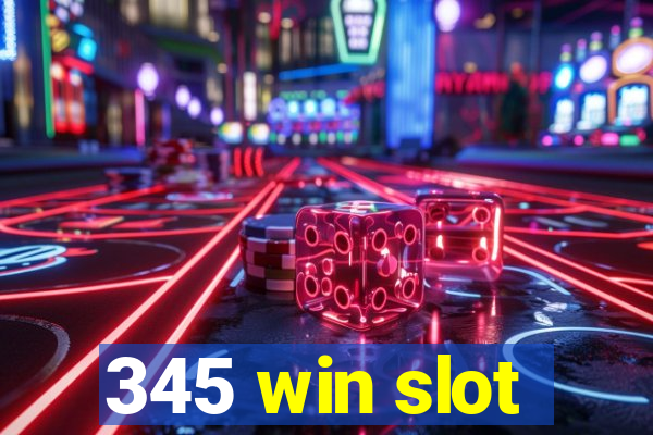 345 win slot
