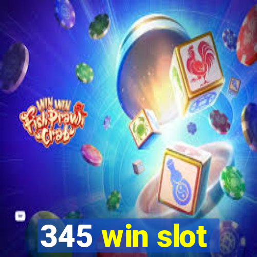 345 win slot