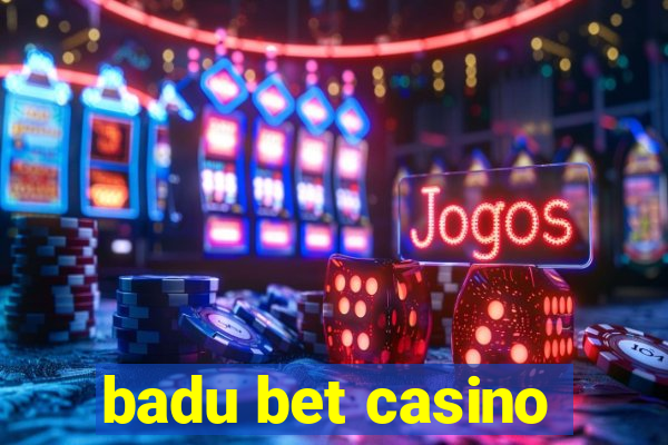 badu bet casino