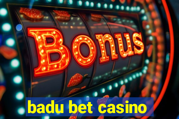 badu bet casino