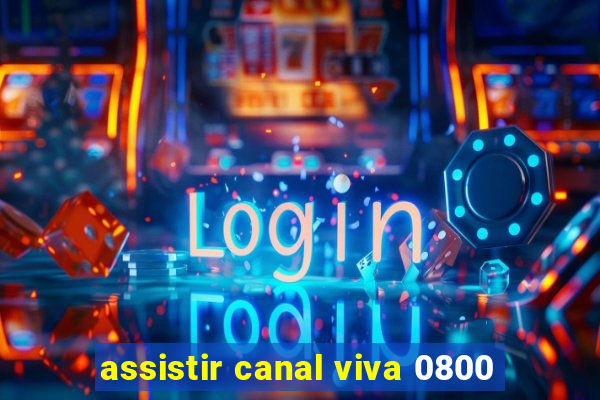 assistir canal viva 0800