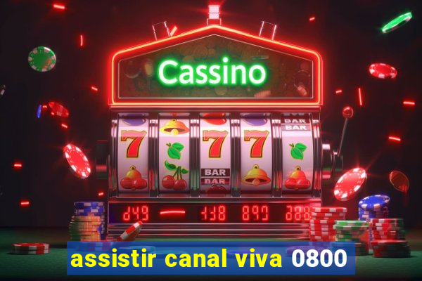 assistir canal viva 0800