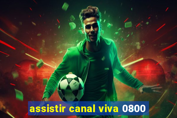 assistir canal viva 0800