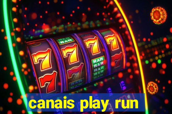 canais play run