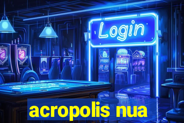 acropolis nua
