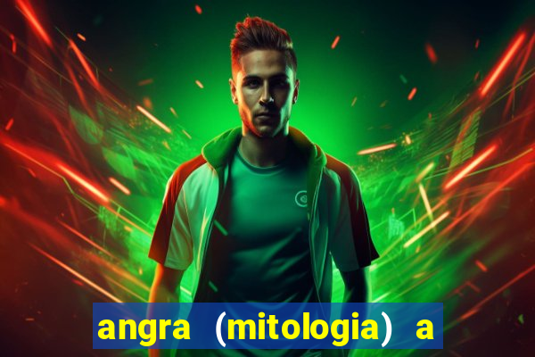 angra (mitologia) a deusa do fogo na mitologia tupi-guarani