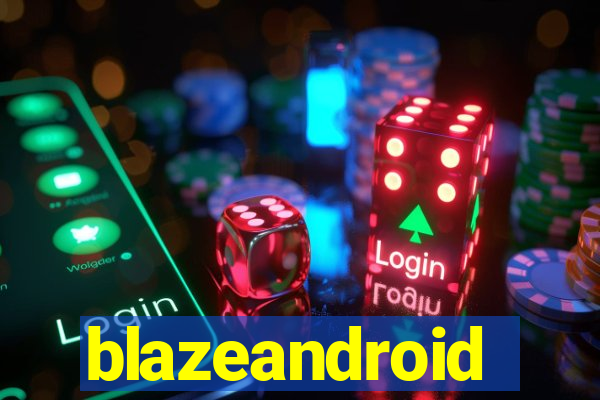blazeandroid