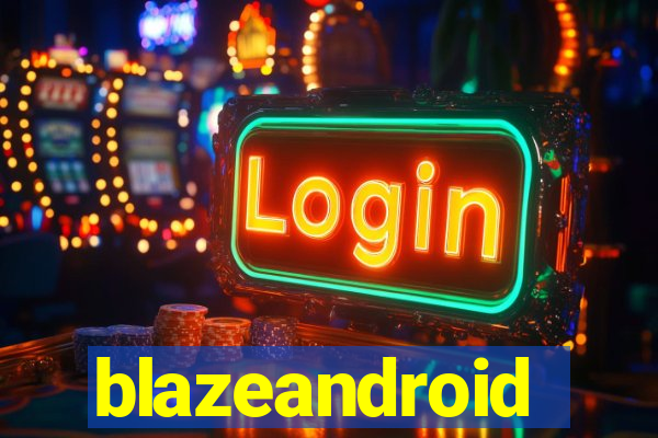 blazeandroid