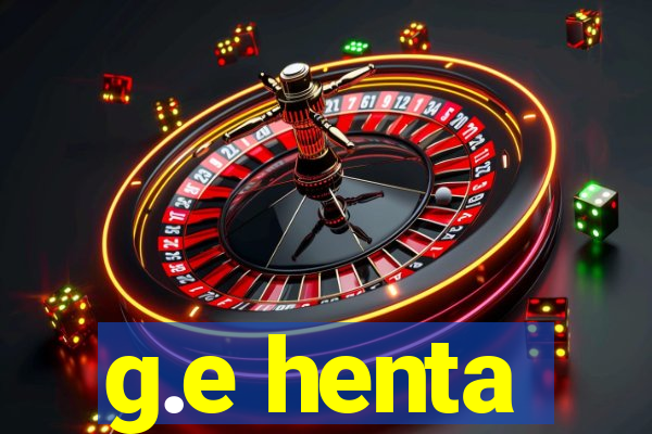 g.e henta