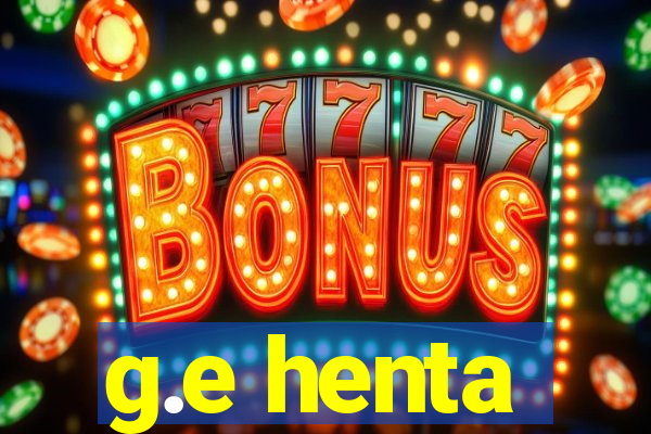 g.e henta
