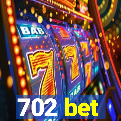 702 bet