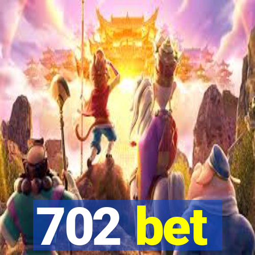 702 bet