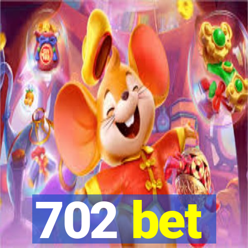 702 bet