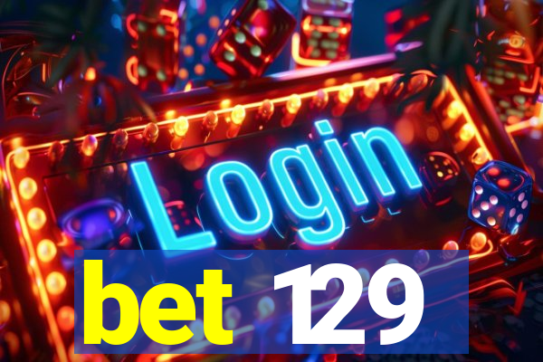 bet 129