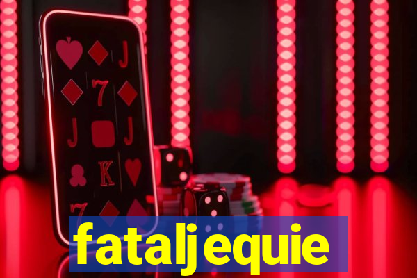fataljequie