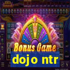 dojo ntr