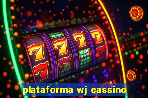 plataforma wj cassino
