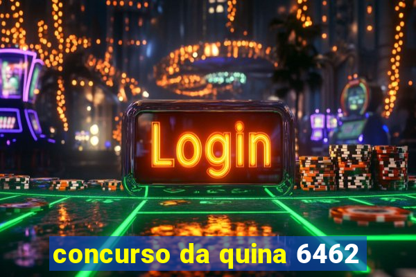 concurso da quina 6462