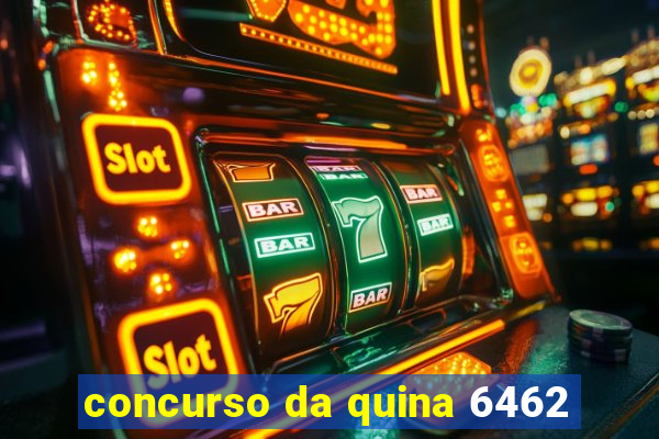 concurso da quina 6462