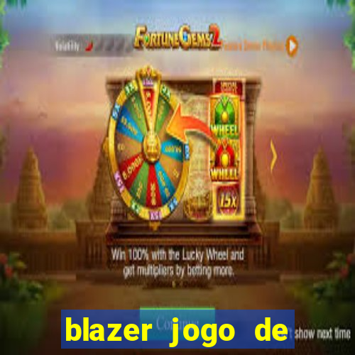 blazer jogo de ganhar dinheiro