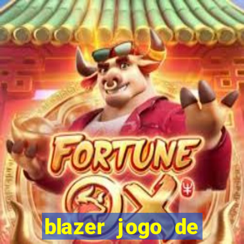 blazer jogo de ganhar dinheiro