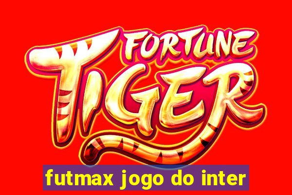 futmax jogo do inter