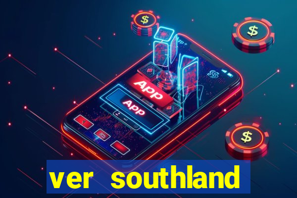 ver southland online gratis