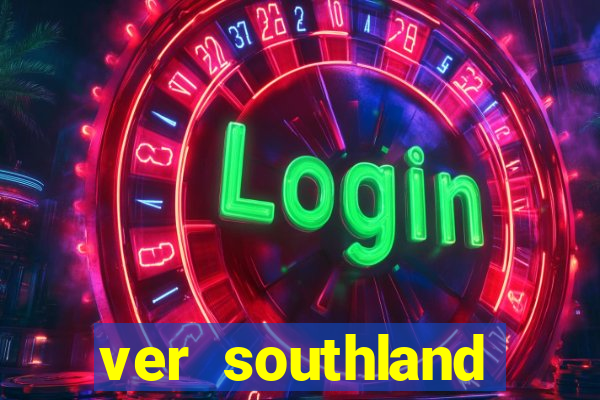 ver southland online gratis