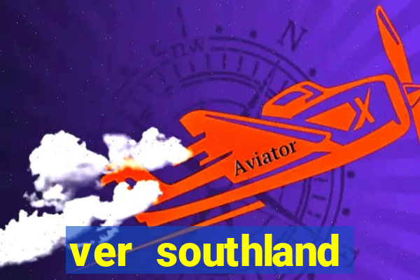 ver southland online gratis