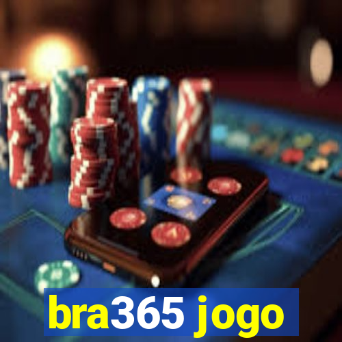 bra365 jogo