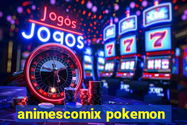 animescomix pokemon