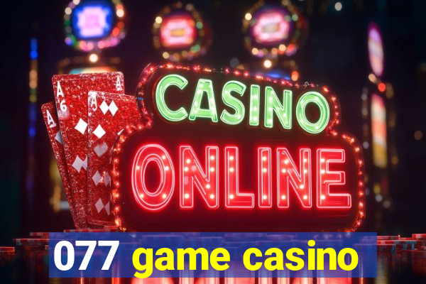 077 game casino