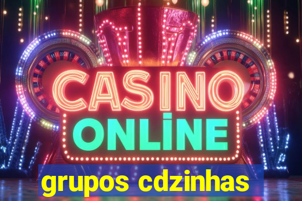 grupos cdzinhas