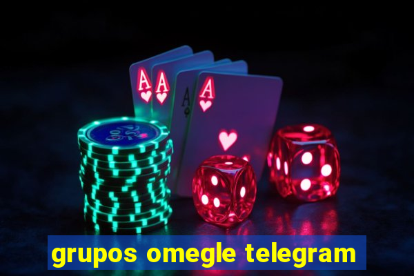 grupos omegle telegram