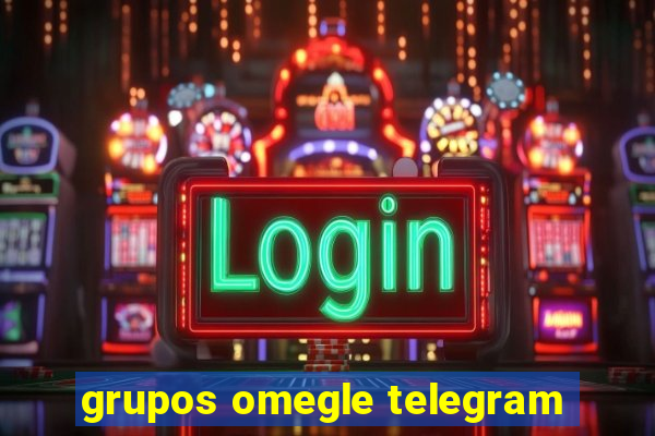 grupos omegle telegram