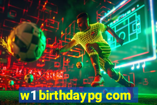 w1 birthdaypg com