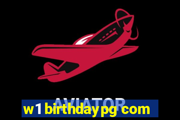 w1 birthdaypg com
