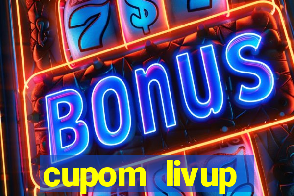 cupom livup primeira compra